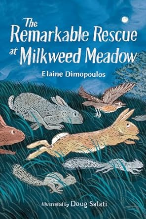 The Remarkable Rescue at Milkweed Meadow by Elaine Dimopoulos